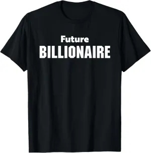 Future Billionaire Tshirt,Entrepreneur Business CEO Shirt T-Shirt