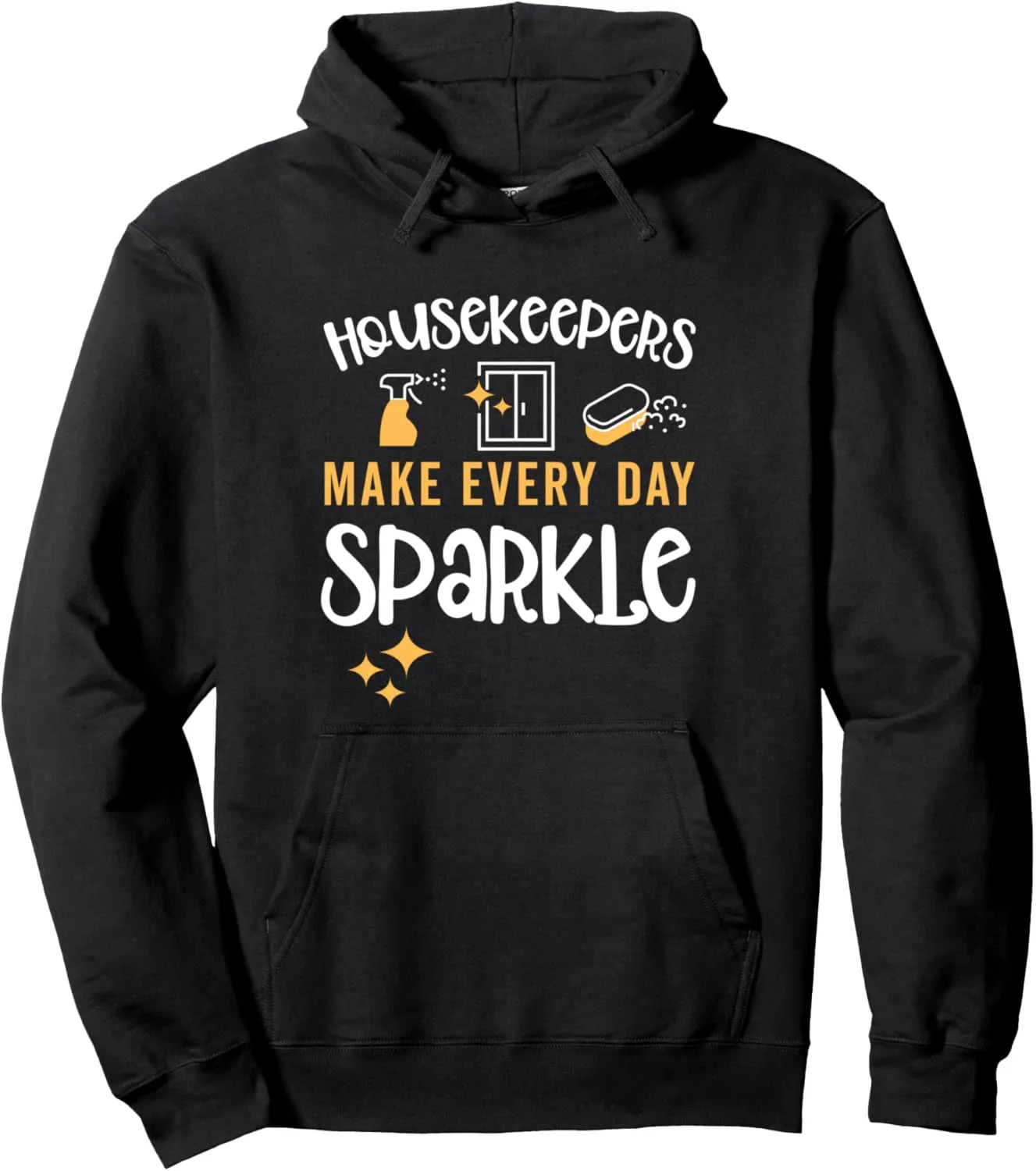 Housekeeping Maid / Housekeepers Every Day Sparkle Saying Pullover Hoodie