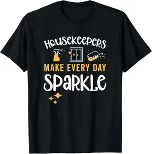 Housekeeping Maid / Housekeepers Every Day Sparkle Saying T-Shirt
