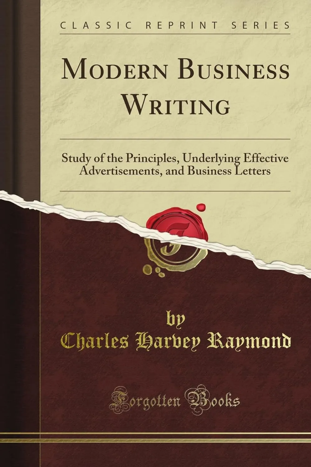 Modern Business Writing: Study of the Principles, Underlying Effective Advertisements, and Business Letters (Classic Reprint) Paperback – June 12, 2012